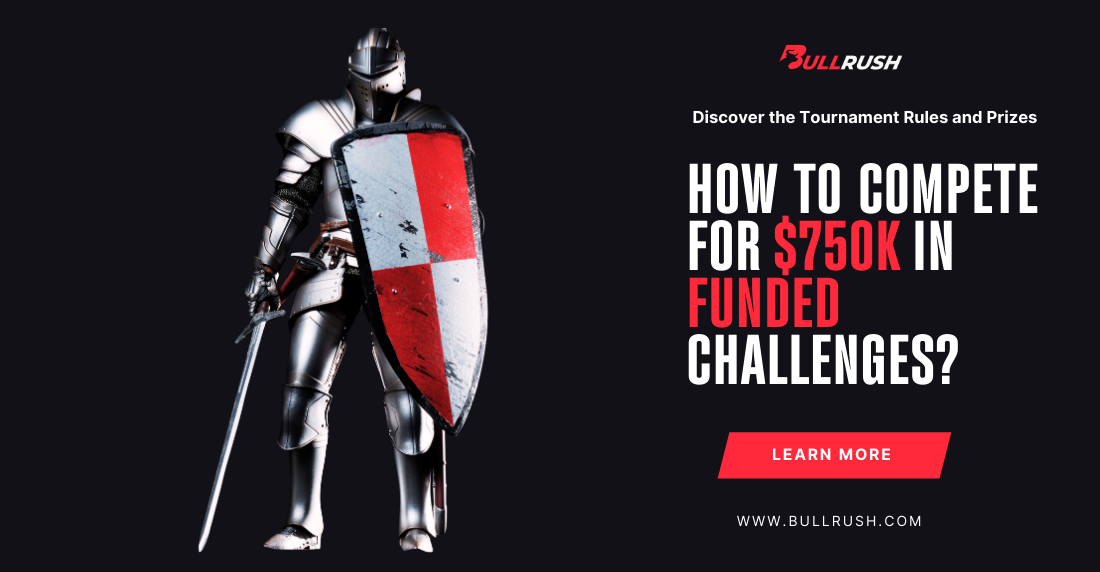 Compete for $750K in Funded Challenges: Join the BullRush Trading Tournament