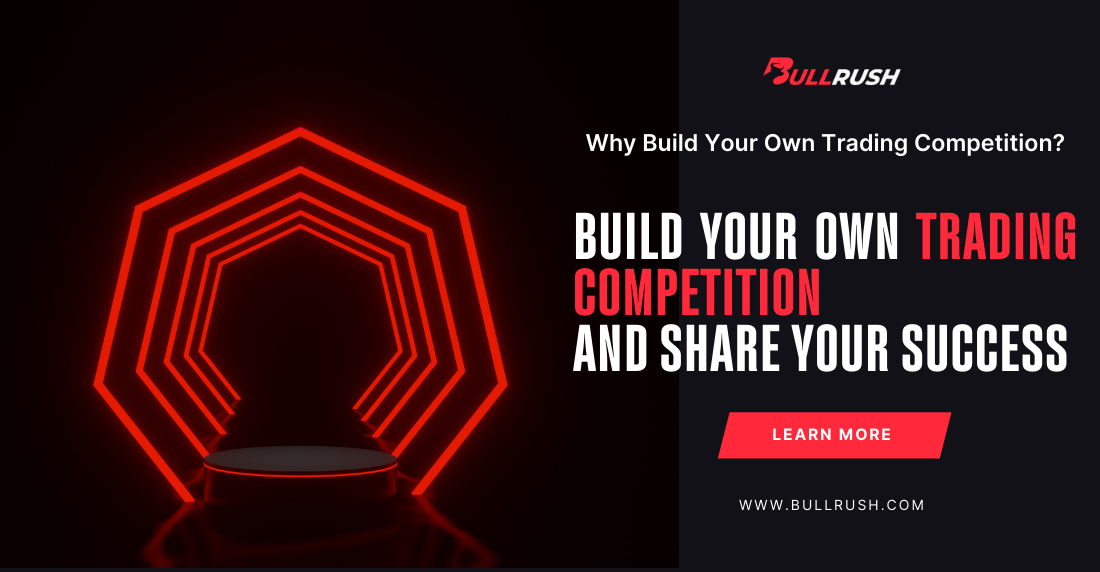 How to Host Your Own Trading Competition on BullRush