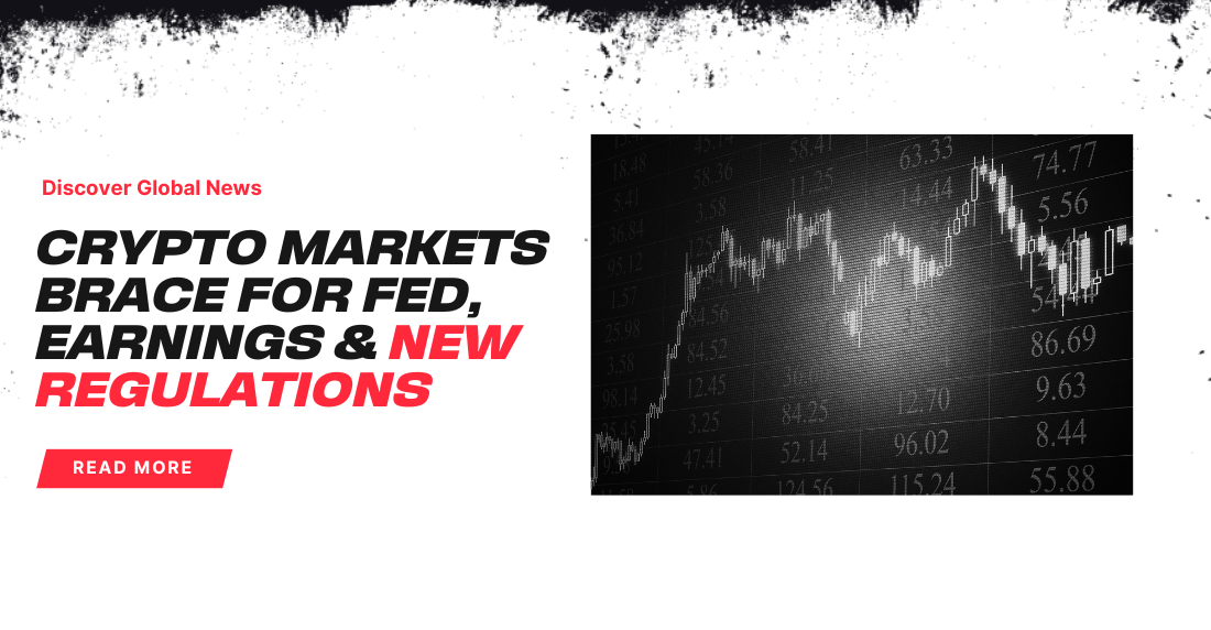 Crypto markets headline with stock chart. Text reads 'Crypto Markets Brace for Fed, Earnings & New Regulations' alongside a fluctuating graph.