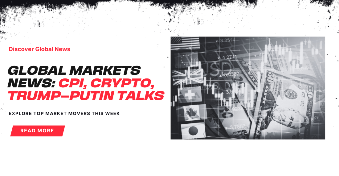 Stylized image showcasing global market news. Features flags, currency symbols, and graphs with bold text highlighting CPI, crypto, and Trump-Putin talks. Energetic and dynamic tone.